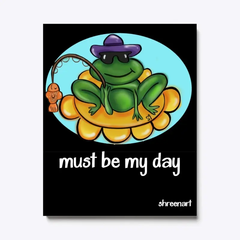 The Frog- Must be my day